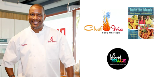 Cookbook Author, and Host of Nationally Syndicated Public TV Show, Taste the IslandsBrought to you by: Island SPACE Caribbean Museum
Taste the Islands Cooking Demo with Chef Irie!
